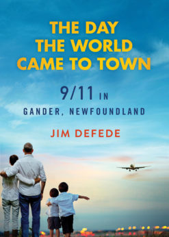 The Day the World Came to Town: 9/11 in Gander, Newfoundland eBook