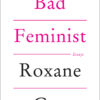 Bad Feminist: Essays eBook