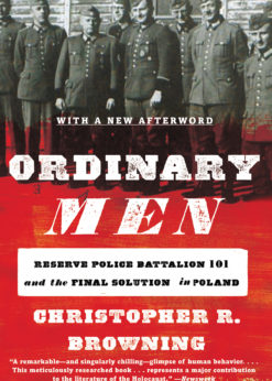 Ordinary Men: Reserve Police Battalion 101 and the Final Solution in Poland eBook