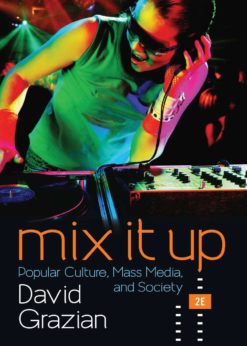 Mix It Up: Popular Culture, Mass Media, and Society (Second Edition) eBook