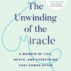 The Unwinding of the Miracle eBook