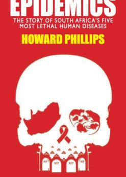 Epidemics: The Story of South Africa’s Five Most Lethal Human Diseases eBook