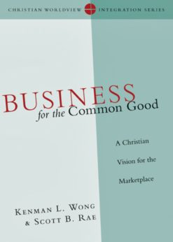 Business for the Common Good: A Christian Vision for the Marketplace eBook
