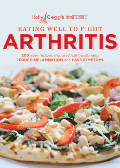 Holly Clegg's trim&TERRIFIC EATING WELL TO FIGHT ARTHRITIS: 200 easy recipes and practical tips to help REDUCE INFLAMMATION and EASE SYMPTOMS eBook