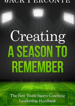 Creating a Season to Remember: The New Youth-Sports-Coaching Leadership Handbook eBook