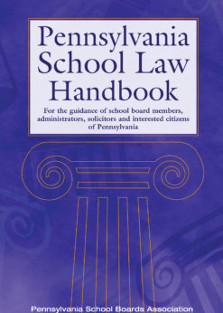 Pennsylvania School Law Handbook: For the guidance of school board members, administrators, solicitors and interested citizens of Pennsylvania eBook