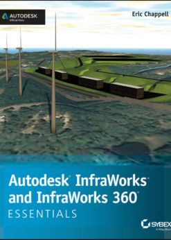 Autodesk InfraWorks and InfraWorks 360 Essentials: Autodesk Official Press eBook