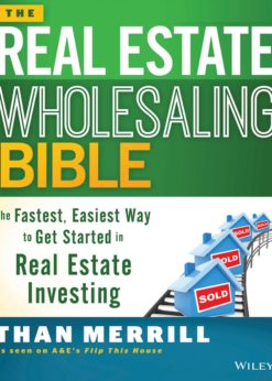 The Real Estate Wholesaling Bible: The Fastest, Easiest Way to Get Started in Real Estate Investing eBook