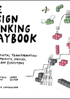The Design Thinking Playbook: Mindful Digital Transformation of Teams, Products, Services, Businesses and Ecosystems eBook