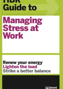 HBR Guide to Managing Stress at Work (HBR Guide Series) eBook