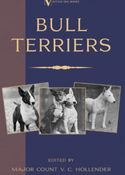 Bull Terriers (A Vintage Dog Books Breed Classic - Bull Terrier) eBook