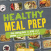 Healthy Meal Prep: Time-saving plans to prep and portion your weekly meals eBook
