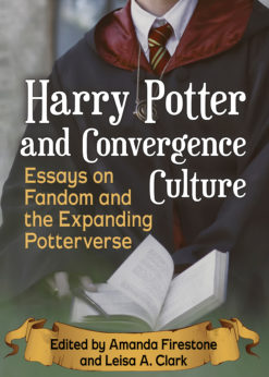 Harry Potter and Convergence Culture: Essays on Fandom and the Expanding Potterverse eBook