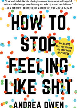 How to Stop Feeling Like Sh*t: 14 Habits that Are Holding You Back from Happiness eBook
