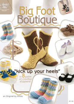 Big Foot Boutique: "Kick Up Your Heels" in 8 Pairs of Crochet Slippers! eBook