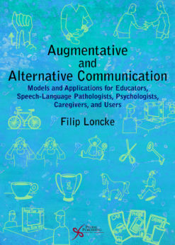 Augmentative and Alternative Communication: Models and Applications for Educators, Speech-Language Pathologists, Psychologists, Caregivers, and Users eBook