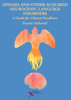 Aphasia and Other Acquired Neurogenic Language Disorders: A Guide for Clinical Excellence eBook