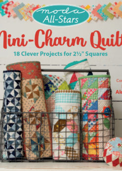 Moda All-Stars - Mini-Charm Quilts: 18 Clever Projects for 2-1/2" Squares eBook