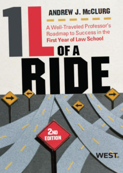 McClurg's 1L of a Ride: A Well-Traveled Professor's Roadmap to Success in the First Year of Law School eBook