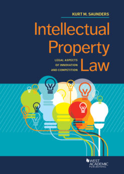 Saunders’ Intellectual Property Law: Legal Aspects of Innovation and Competition eBook