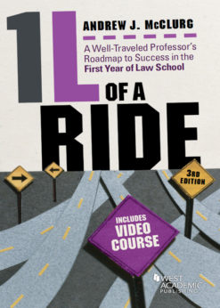 McClurg's 1L of a Ride: A Well-Traveled Professor's Roadmap to Success in the First Year of Law School, 3d, Includes Video Course eBook