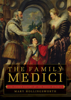 The Family Medici: The Hidden History of the Medici Dynasty eBook