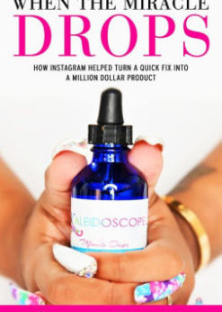 When The Miracle Drops: How Instagram Helped Turn A Quick Fix Into A Million-Dollar Product eBook