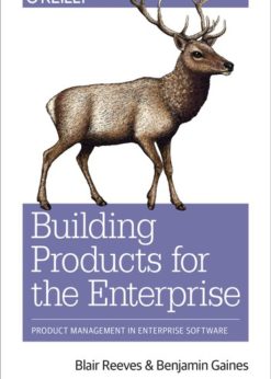 Building Products for the Enterprise: Product Management in Enterprise Software eBook