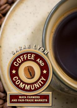 Coffee and Community: Maya Farmers and Fair-Trade Markets eBook
