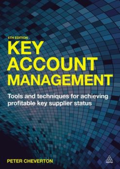 Key Account Management: Tools and Techniques for Achieving Profitable Key Supplier Status eBook