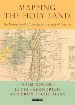 Mapping the Holy Land: The Foundation of a Scientific Cartography of Palestine eBook