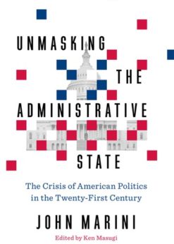 Unmasking the Administrative State: The Crisis of American Politics in the Twenty-First Century eBook