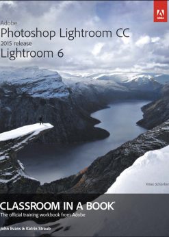 Adobe Photoshop Lightroom CC (2015 release) / Lightroom 6 Classroom in a Book eBook