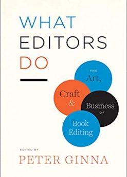 What Editors Do: The Art, Craft, and Business of Book Editing eBook