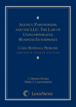 Agency, Partnership and the LLC: The Law of Unincorporated Business Enterprises, Cases, Materials, Problems