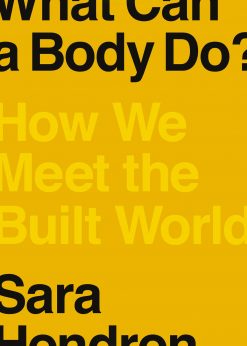 What Can a Body Do?: How We Meet the Built World eBook