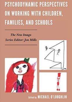 Psychodynamic Perspectives on Working with Children, Families, and Schools