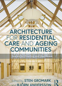 Architecture for Residential Care and Ageing Communities: Spaces for Dwelling and Healthcare eBook