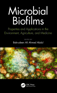 Microbial Biofilms: Properties and Applications in the Environment, Agriculture, and Medicine eBook