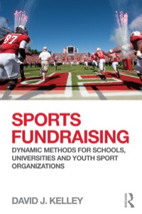 Sports Fundraising: Dynamic Methods for Schools, Universities and Youth Sport Organizations eBook