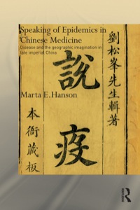 Speaking of Epidemics in Chinese Medicine: Disease and the Geographic Imagination in Late Imperial China eBook