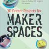 3D Printer Projects for Makerspaces eBook