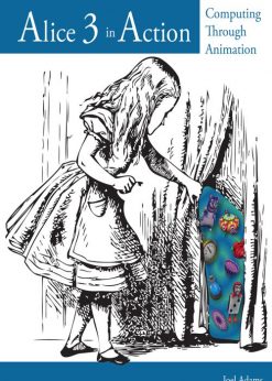 Alice 3 in Action: Computing Through Animation eBook