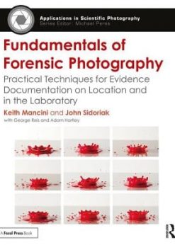 Fundamentals of Forensic Photography: Practical Techniques for Evidence Documentation on Location and in the Laboratory eBook