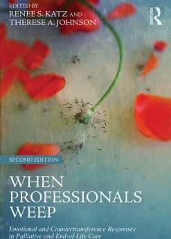 When Professionals Weep: Emotional and Countertransference Responses in Palliative and End-of-Life Care eBook