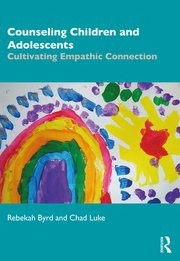 Counseling Children and Adolescents: Cultivating Empathic Connection eBook