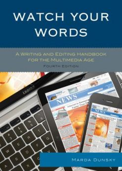 Watch Your Words: A Writing and Editing Handbook for the Multimedia Age eBook