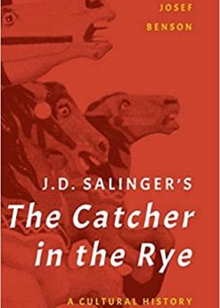 J. D. Salinger's The Catcher in the Rye: A Cultural History eBook
