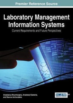 Laboratory Management Information Systems: Current Requirements and Future Perspectives: Current Requirements and Future Perspectives eBook
