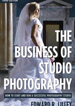 The Business of Studio Photography: How to Start and Run a Successful Photography Studio eBook